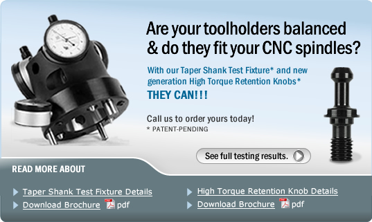 Taper Shank Test Fixture & New High Torque Retention Knobs